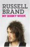 [Russell Brand Memoirs 01] • My Booky Wook